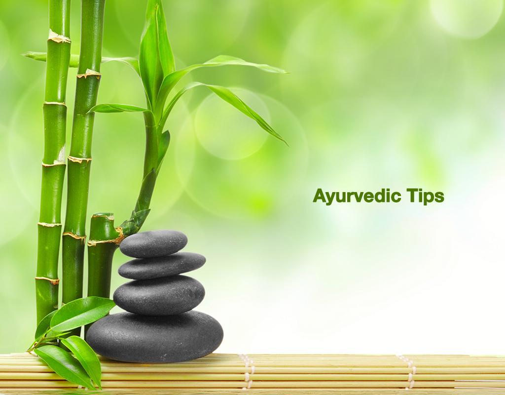 Ayurvedic Tips
